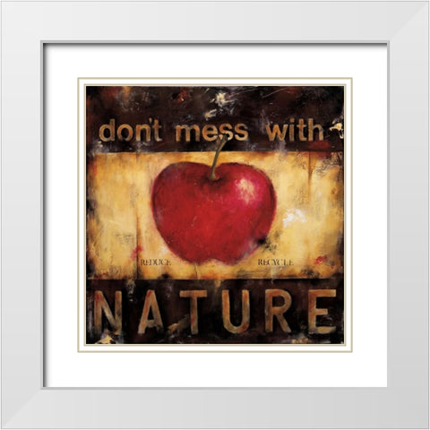 Dont Mess With Nature White Modern Wood Framed Art Print with Double Matting by Pasion, Wani