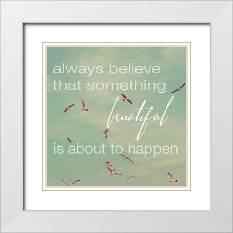 Always Believe  White Modern Wood Framed Art Print with Double Matting by Bock, Alicia