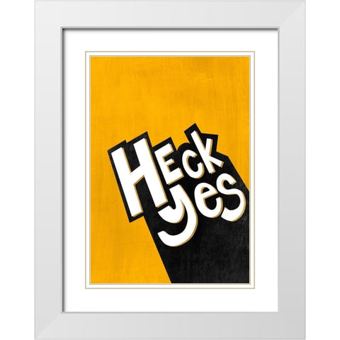 Heck Yes  White Modern Wood Framed Art Print with Double Matting by Leonard, Sarah