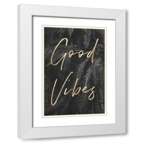 Good Vibes Gray Ferns Gold Quote Portrait White Modern Wood Framed Art Print with Double Matting by Nature Magick