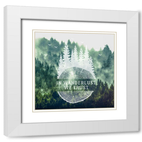 In Wanderlust We Trust Quote Vintage Woods White Modern Wood Framed Art Print with Double Matting by Nature Magick