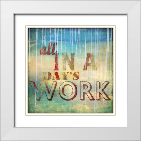 All in a Days Work White Modern Wood Framed Art Print with Double Matting by PI Studio