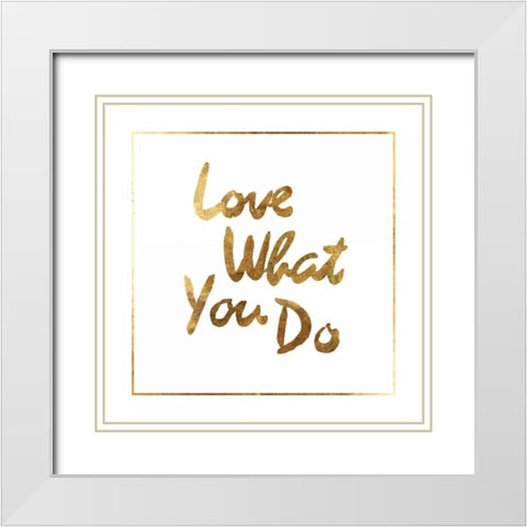 Love what you do White Modern Wood Framed Art Print with Double Matting by PI Studio