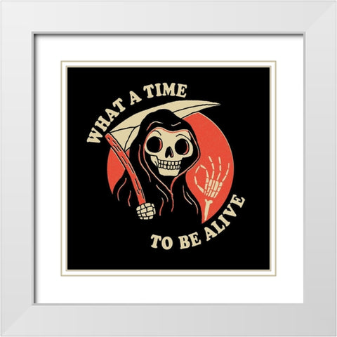 What a Time to Be Alive White Modern Wood Framed Art Print with Double Matting by Buxton, Michael