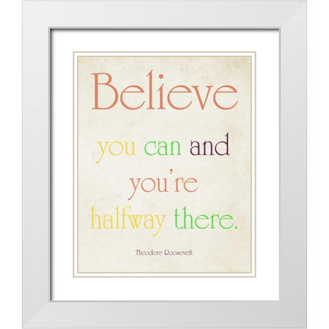 Believe You Can White Modern Wood Framed Art Print with Double Matting by Coomes, Sylvia