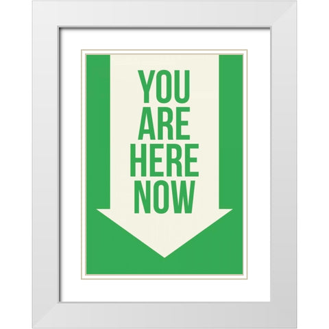 You Are Here Now White Modern Wood Framed Art Print with Double Matting by GraphINC