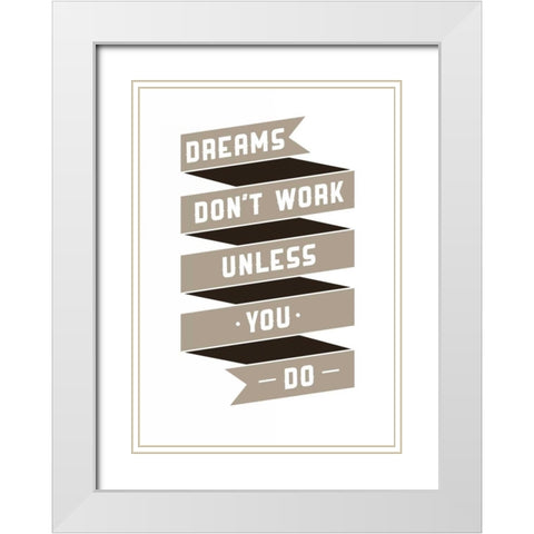 Dreams Donaâ‚¬â„¢t work White Modern Wood Framed Art Print with Double Matting by GraphINC