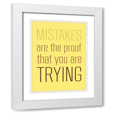 Mistakes Are the proof White Modern Wood Framed Art Print with Double Matting by GraphINC