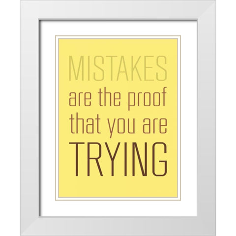 Mistakes Are the proof White Modern Wood Framed Art Print with Double Matting by GraphINC