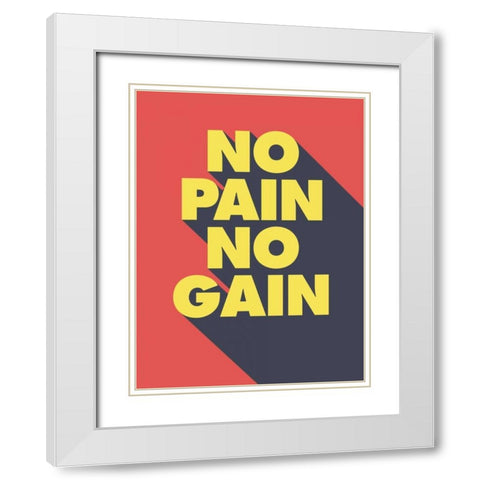 No Pain No Gain White Modern Wood Framed Art Print with Double Matting by GraphINC