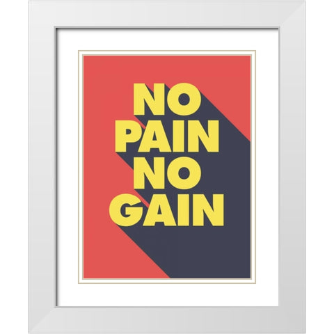 No Pain No Gain White Modern Wood Framed Art Print with Double Matting by GraphINC
