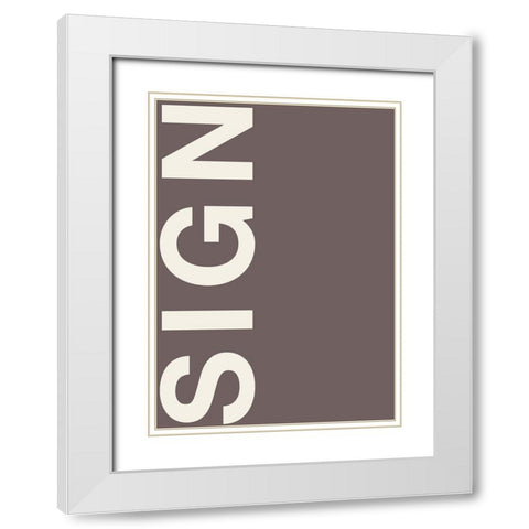 Sign White Modern Wood Framed Art Print with Double Matting by Design Fabrikken