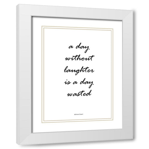 Without Laughter White Modern Wood Framed Art Print with Double Matting by Design Fabrikken