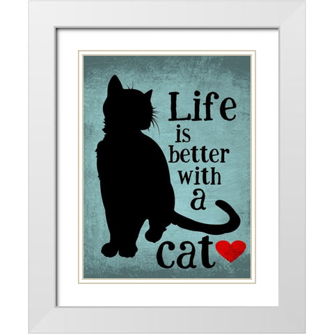 Life is Better with a Cat White Modern Wood Framed Art Print with Double Matting by Oliphant, Ginger