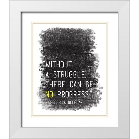 Without A Struggle White Modern Wood Framed Art Print with Double Matting by Proctor, Tenisha