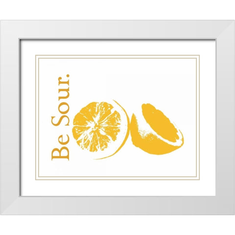Be Sour White Modern Wood Framed Art Print with Double Matting by Proctor, Tenisha