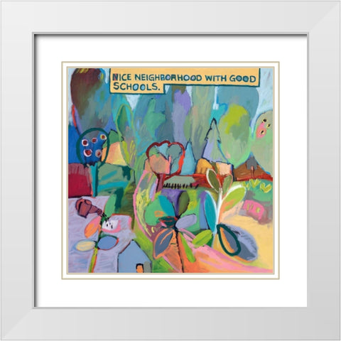Nice Neighborhood With Good Schools White Modern Wood Framed Art Print with Double Matting by Schmidt, Jane