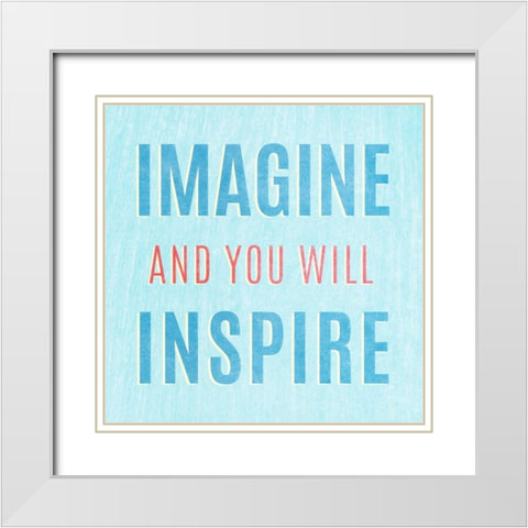 Imagine Believe Dream III White Modern Wood Framed Art Print with Double Matting by SD Graphics Studio