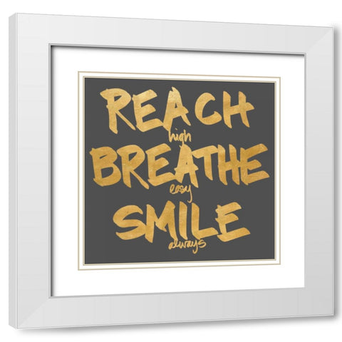Reach, Breathe, Smile White Modern Wood Framed Art Print with Double Matting by SD Graphics Studio