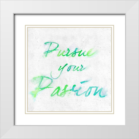 Pursue your Passion White Modern Wood Framed Art Print with Double Matting by SD Graphics Studio