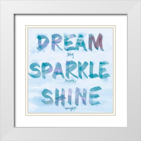 Dream, Sparkle, Shine White Modern Wood Framed Art Print with Double Matting by SD Graphics Studio