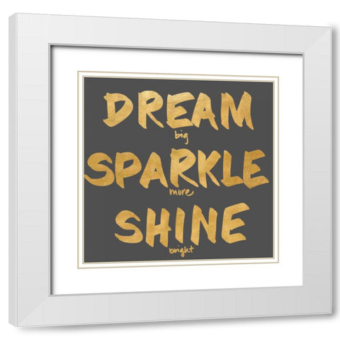 Dream, Sparkle, Shine White Modern Wood Framed Art Print with Double Matting by SD Graphics Studio