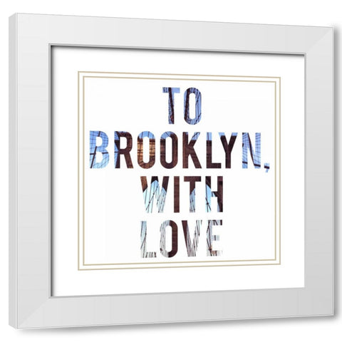 To Brooklyn with Love White Modern Wood Framed Art Print with Double Matting by Acosta
