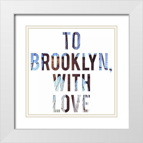 To Brooklyn with Love White Modern Wood Framed Art Print with Double Matting by Acosta