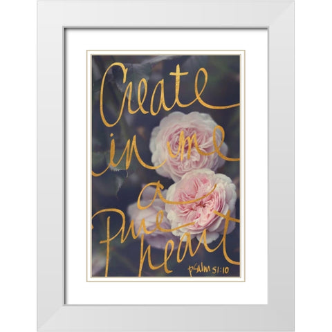 Create In Me A Pure Heart White Modern Wood Framed Art Print with Double Matting by Gardner, Sarah