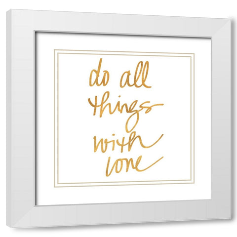 Do All Things With Love White Modern Wood Framed Art Print with Double Matting by SD Graphics Studio