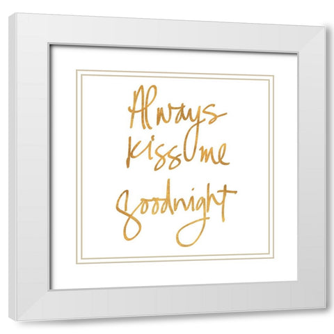 Always Kiss Me Goodnight White Modern Wood Framed Art Print with Double Matting by SD Graphics Studio