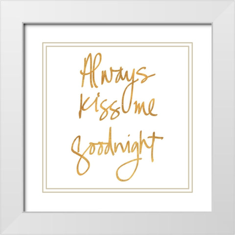 Always Kiss Me Goodnight White Modern Wood Framed Art Print with Double Matting by SD Graphics Studio