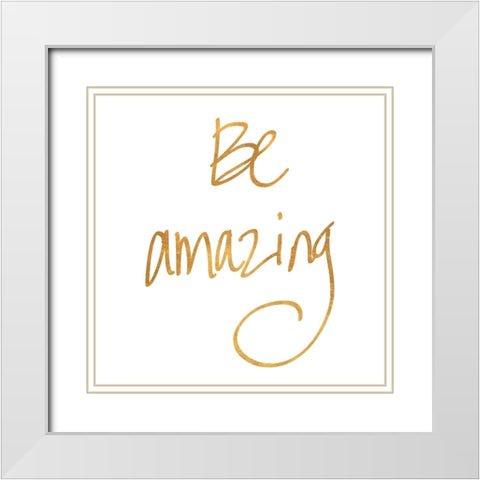 Be Amazing White Modern Wood Framed Art Print with Double Matting by SD Graphics Studio