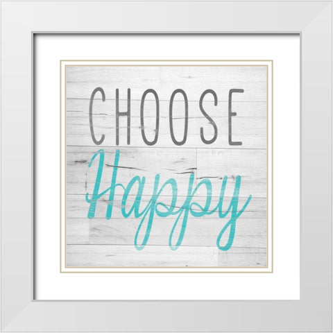 Choose Happy Square White Modern Wood Framed Art Print with Double Matting by SD Graphics Studio