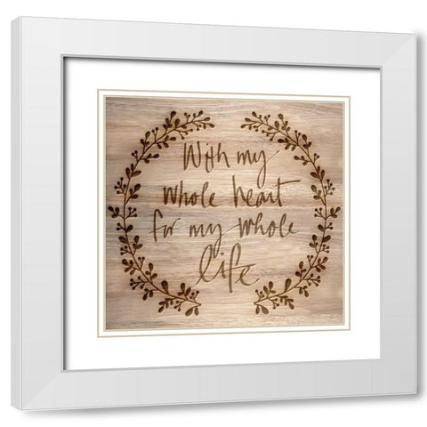 With My Whole Heart White Modern Wood Framed Art Print with Double Matting by Studio, Sd Graphics