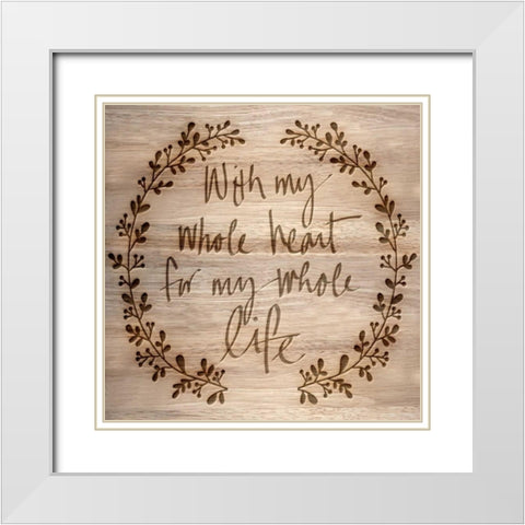 With My Whole Heart White Modern Wood Framed Art Print with Double Matting by Studio, Sd Graphics