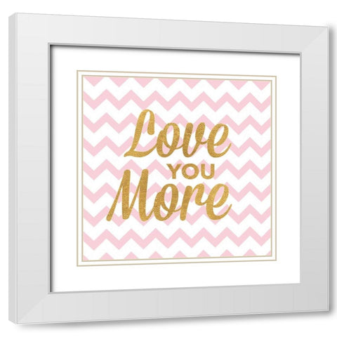 Love You More White Modern Wood Framed Art Print with Double Matting by Studio, Sd Graphics