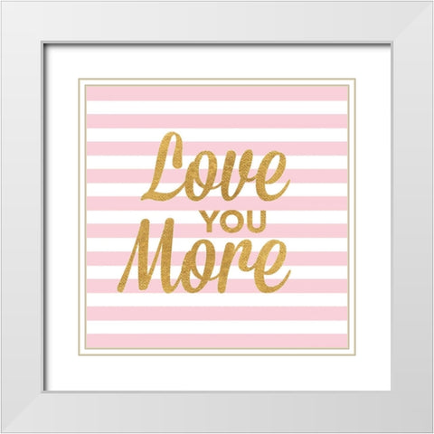 Love You More White Modern Wood Framed Art Print with Double Matting by Studio, Sd Graphics