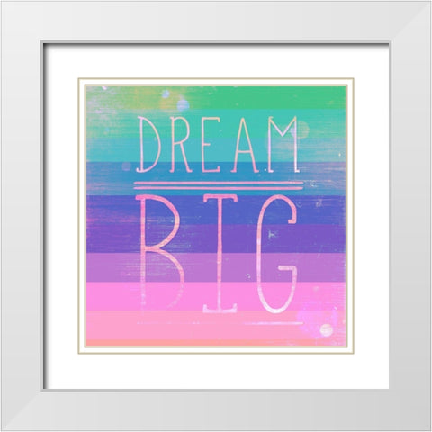 Dream Big White Modern Wood Framed Art Print with Double Matting by SD Graphics Studio