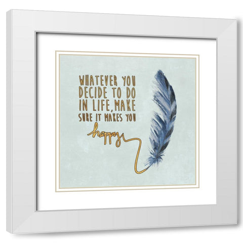 Decide on Happiness White Modern Wood Framed Art Print with Double Matting by Pinto, Patricia