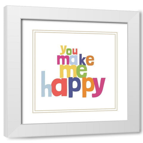 You Make Me Happy White Modern Wood Framed Art Print with Double Matting by SD Graphics Studio