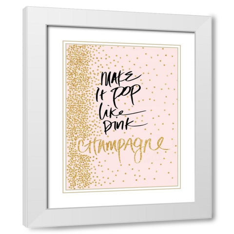 Make it Pop like Pink Champagne White Modern Wood Framed Art Print with Double Matting by Studio, Sd Graphics
