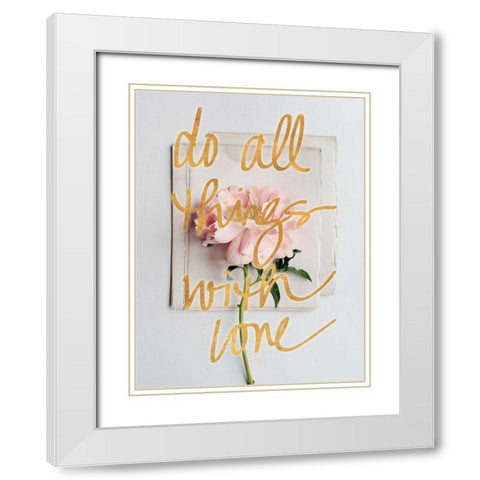 Do All Things with Love White Modern Wood Framed Art Print with Double Matting by Gardner, Sarah