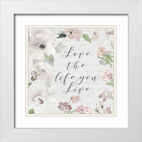 Love The Life You Live White Modern Wood Framed Art Print with Double Matting by Loreth, Lanie