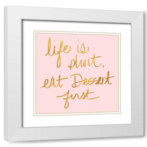 Eat Dessert First I White Modern Wood Framed Art Print with Double Matting by SD Graphics Studio