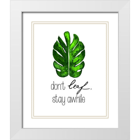 Dont Leaf, Stay Awhile White Modern Wood Framed Art Print with Double Matting by Papa, Kat