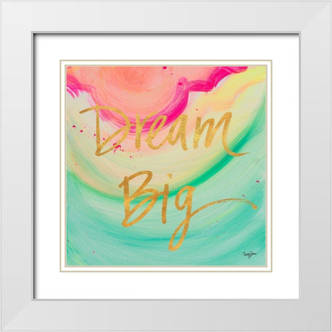 Dream Big Watercolor White Modern Wood Framed Art Print with Double Matting by James, Nola