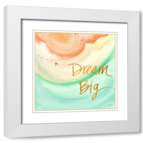 Dream Big White Modern Wood Framed Art Print with Double Matting by James, Nola