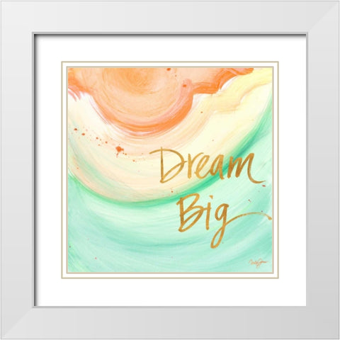 Dream Big White Modern Wood Framed Art Print with Double Matting by James, Nola