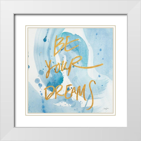 Be Yourself Dreams White Modern Wood Framed Art Print with Double Matting by James, Nola